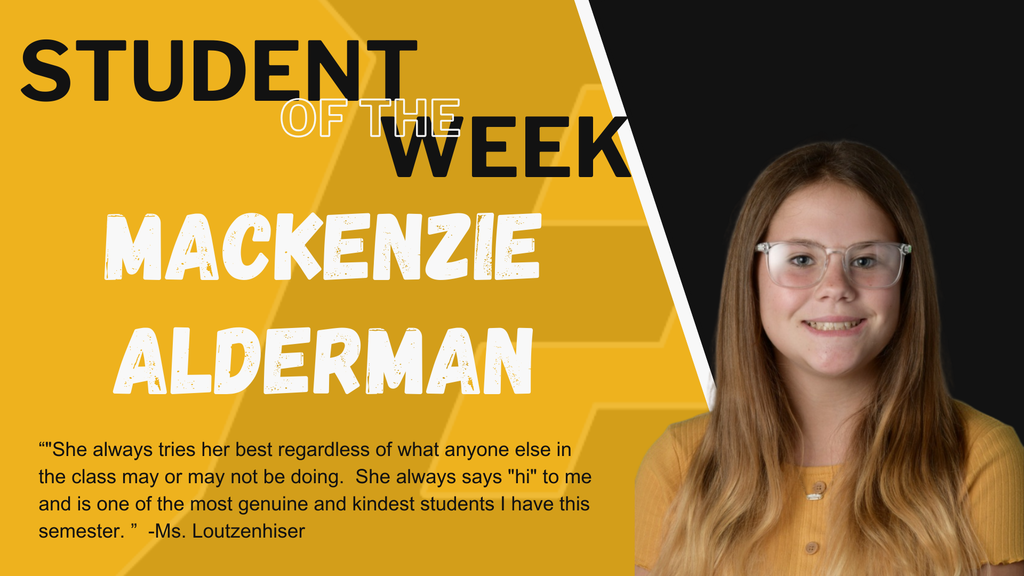 "She always tries her best regardless of what anyone else in the class may or may not be doing. She always says "hi" to me and is one of the most genuine and kindest students I have this semester. " -Ms. Loutzenhiser