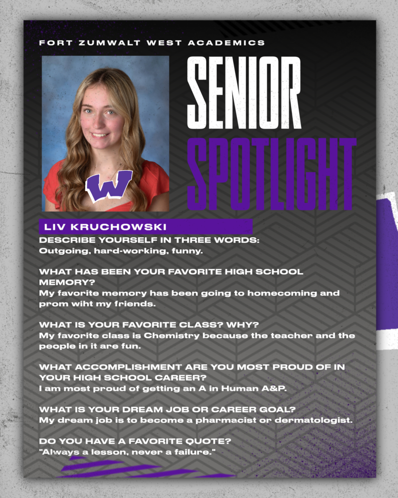 Each Friday of a full week for the remainder of the school year, the Zumwalt West school community will recognize the accomplishments and wisdom of our seniors. In May, as graduation approaches, there will be a Senior Spotlight each school day.