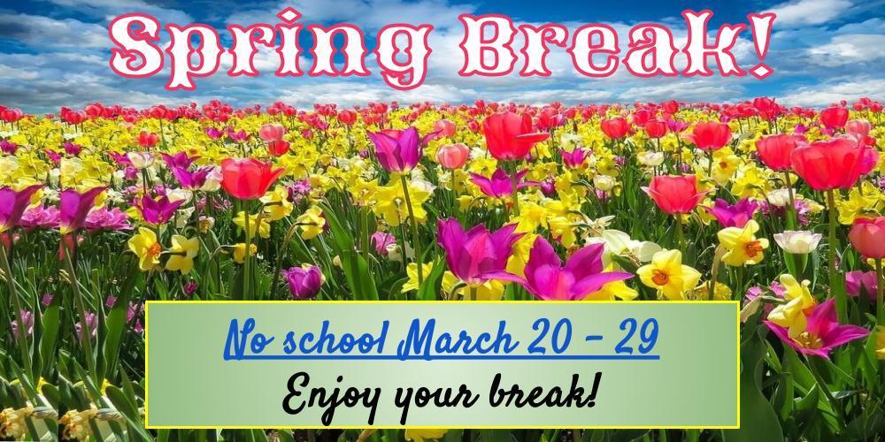 Spring Break March 20-29