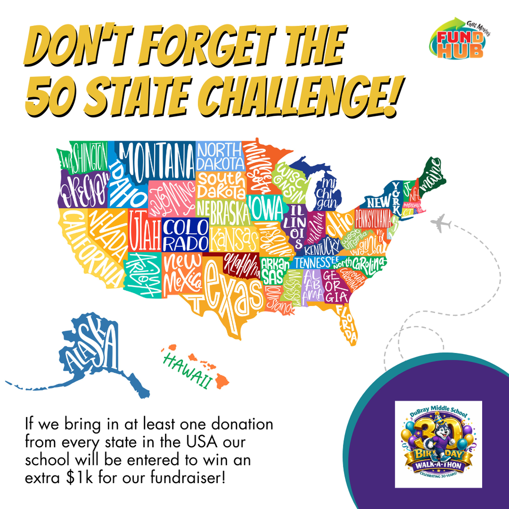 50 state challenge - if we bring in at least one donation from every state in the USA our school will be entered to win an extra $1000 for our fundraiser
