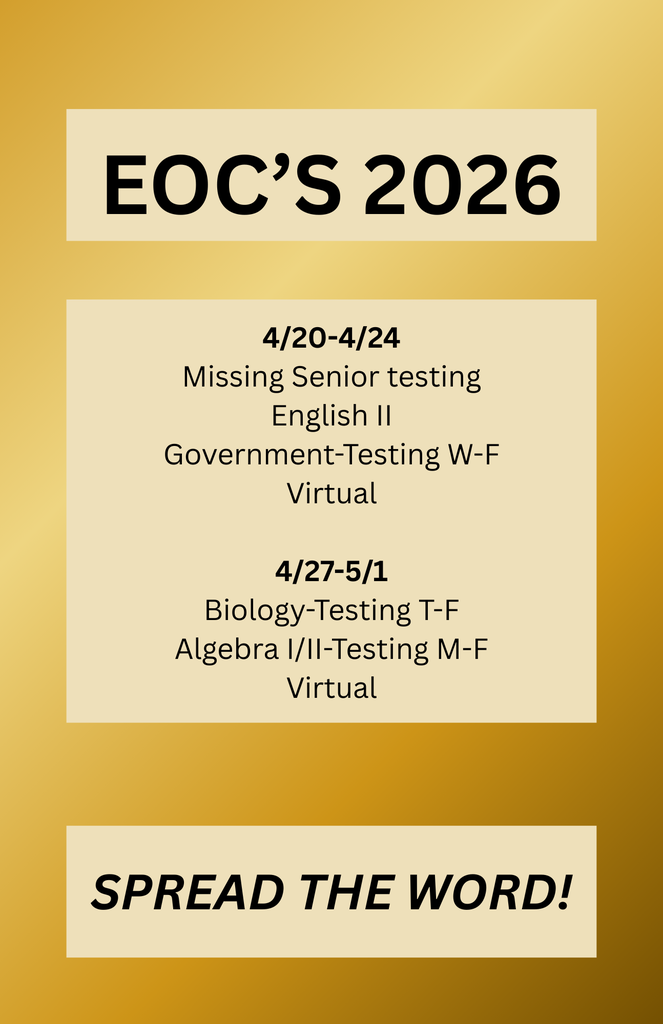 2026 EOC testing begins on April 20 - 24th for senior missing an EOC, English II, virtual students, and Government will test Wednesday through Friday that week. The following week, April 27 - May 1, Biology will test Tuesday through Friday and Algebra I/II will test Monday through Friday. Virtual testing takes place this week as well.
