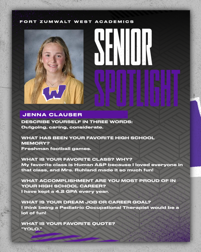 Each Friday of a full week for the remainder of the school year, the Zumwalt West school community will recognize the accomplishments and wisdom of our seniors. In May, as graduation approaches, there will be a Senior Spotlight each school day.