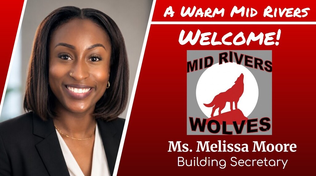 A Warm Mid Rivers Welcome!  Ms. Melissa Moore- Building Secretary
