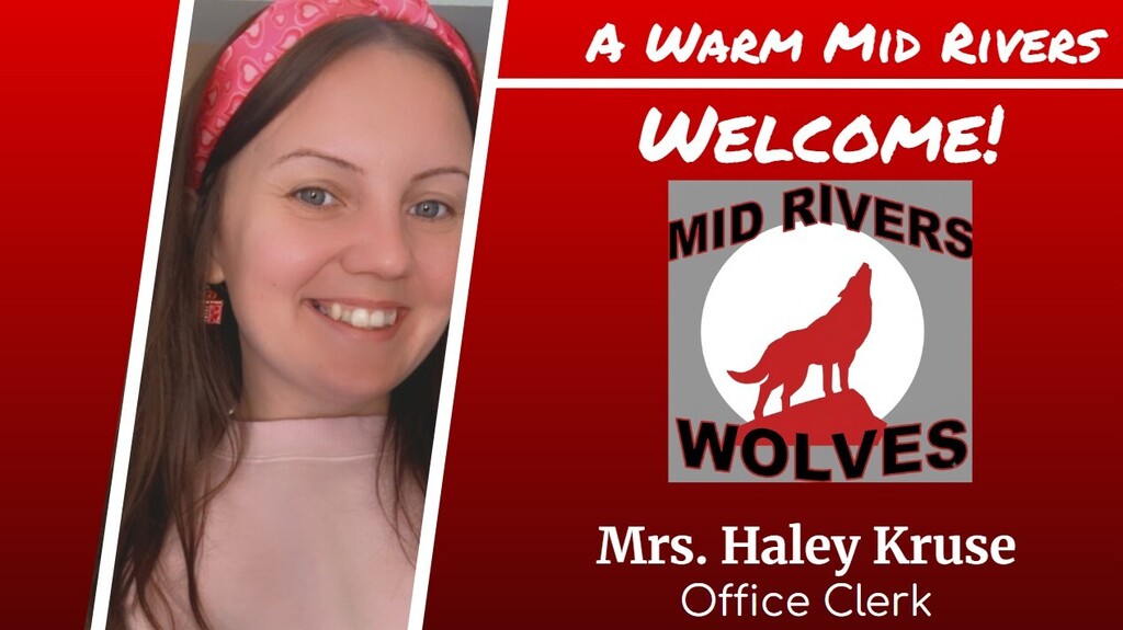 A Warm Mid Rivers Welcome!  Mrs. Haley Kruse- Office Clerk