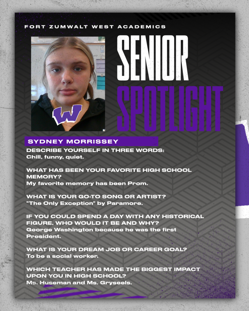 Each Friday during a full week this year, and then again every weekday in May, Fort Zumwalt West will recognize a member of the Class of 2027 for our Senior Spotlight. From fondest memories to words of wisdom, seniors will share what they’ve learned during their time in school.