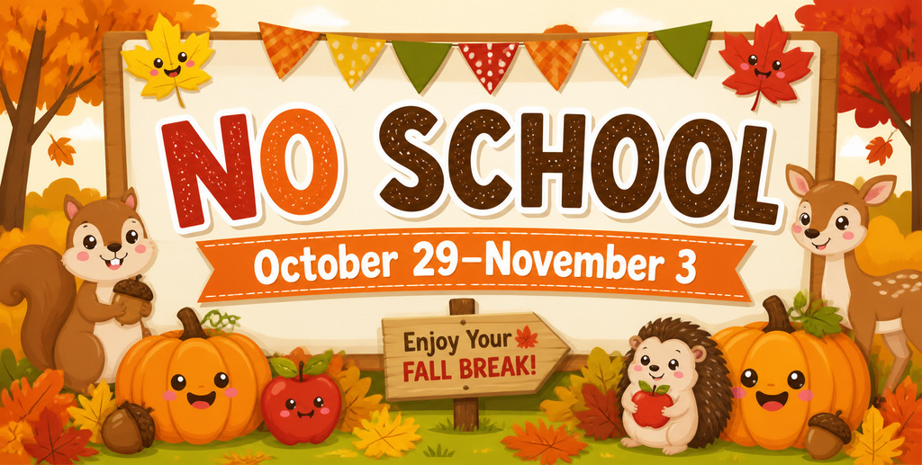 No school 10/29-11/3 Fall Break