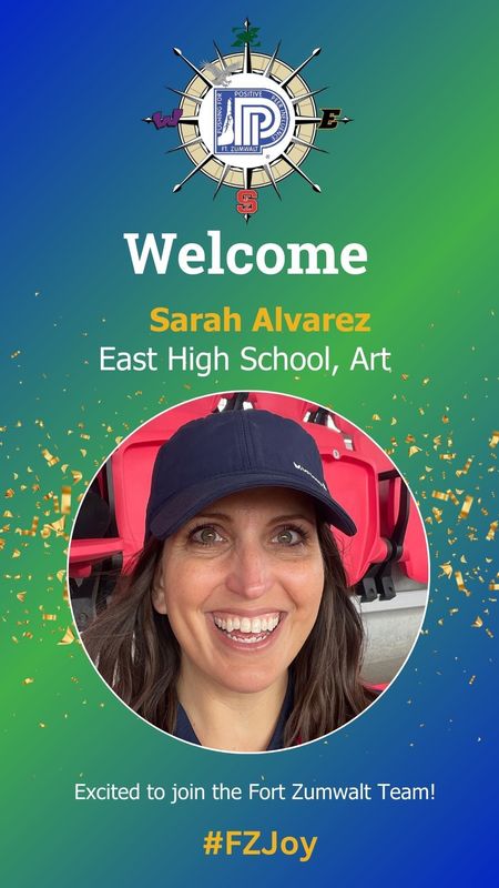 Welcome Sarah Alvarez, East High School, Art, Excited to join the Fort Zumwalt Team! #FZJoy