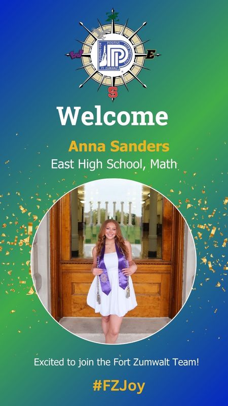 Welcome Anna Sanders, East High School, Math, Excited to join the Fort Zumwalt Team! FZJoy
