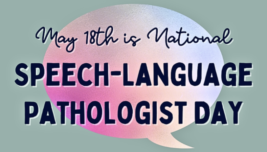 May 18th is National "Speech-Language Pathologist Day!"