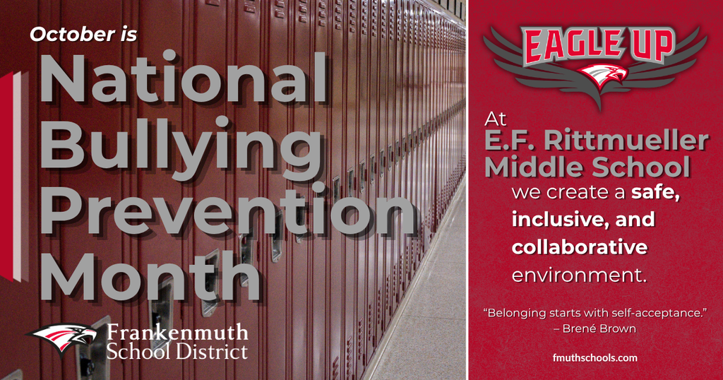 Graphic for Frankenmuth School District: "October is National Bullying Prevention Month." E.F. Rittmueller Middle School's Eagle Up program shares: "At E.F. Rittmueller Middle School we create a safe, inclusive, and collaborative environment." Quote: "Belonging starts with self-acceptance." – Brené Brown. fmuthschools.com