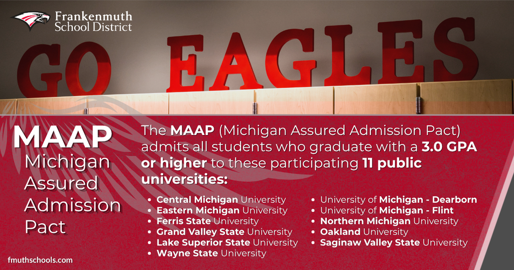Frankenmuth School District graphic with red "GO EAGLES" letters above a red panel. Text reads: "MAAP, Michigan Assured Admission Pact. The MAAP admits all students who graduate with a 3.0 GPA or higher to these participating 11 public universities: Central Michigan University, Eastern Michigan University, Ferris State University, Grand Valley State University, Lake Superior State University, Wayne State University, University of Michigan-Dearborn, University of Michigan-Flint, Northern Michigan University, Oakland University, and Saginaw Valley State University." Footer: fmuthschools.com.