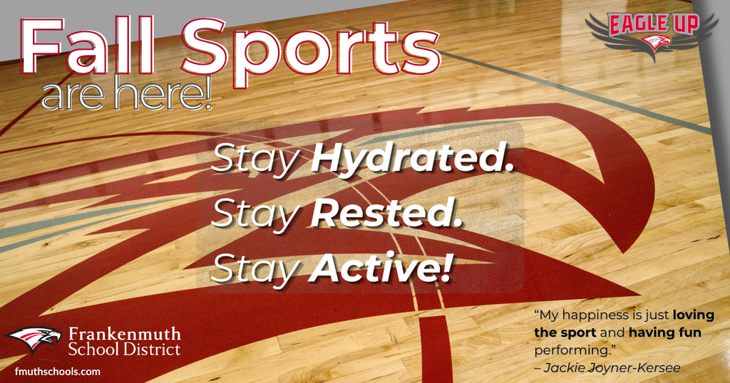 Frankenmuth School District graphic on a polished hardwood gym floor with a large red eagle wing design. Large text reads "Fall Sports are here!" with the "Eagle Up" eagle logo in the top right corner. In the center: "Stay Hydrated. Stay Rested. Stay Active!" In the bottom right, a quote reads: "My happiness is just loving the sport and having fun performing." – Jackie Joyner-Kersee. Bottom left: Frankenmuth School District logo and fmuthschools.com.