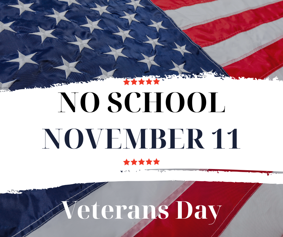 No School- Tuesday, November 11- Veteran's Day