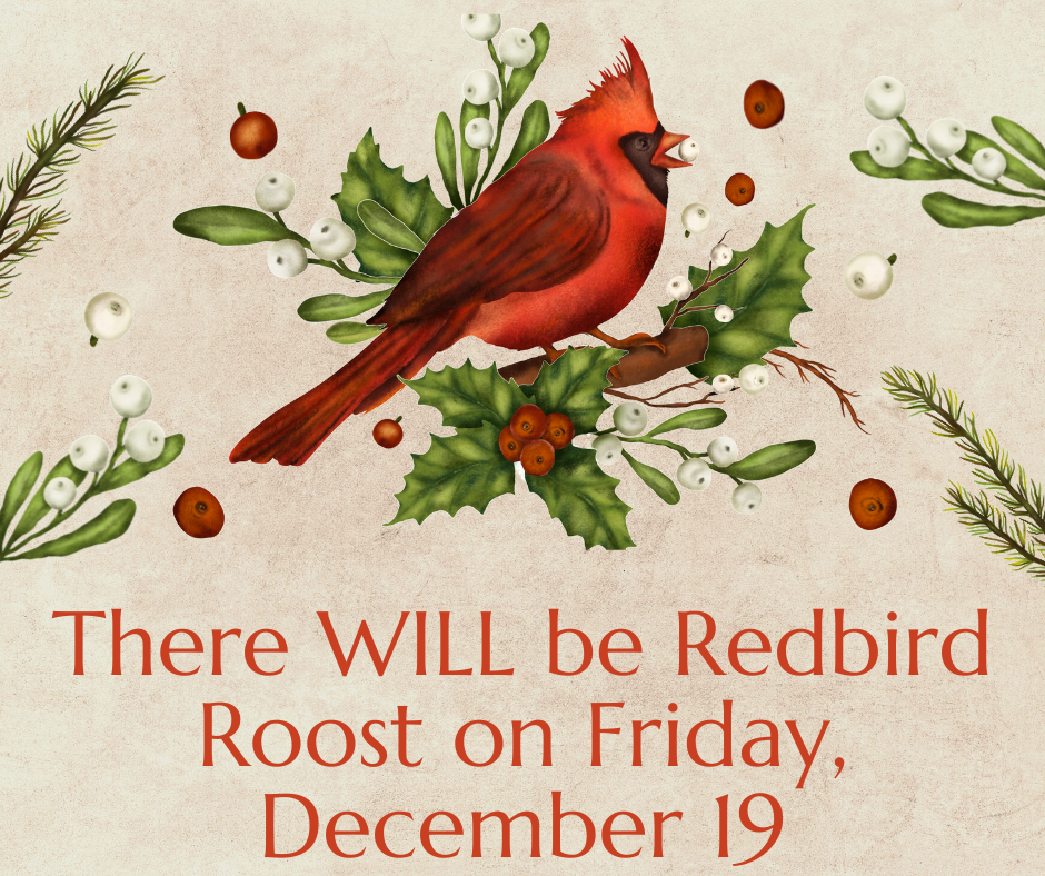 There will be redbird roost on Friday, December 19