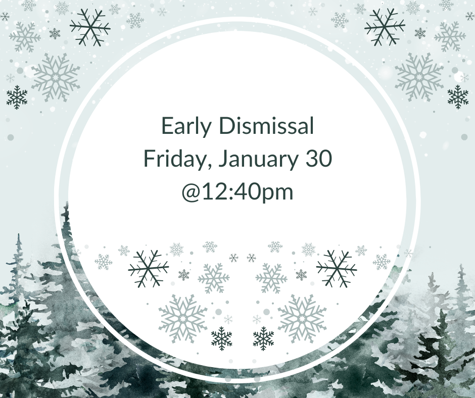 Early Dismissal Friday, January 30 @ 12:40pm