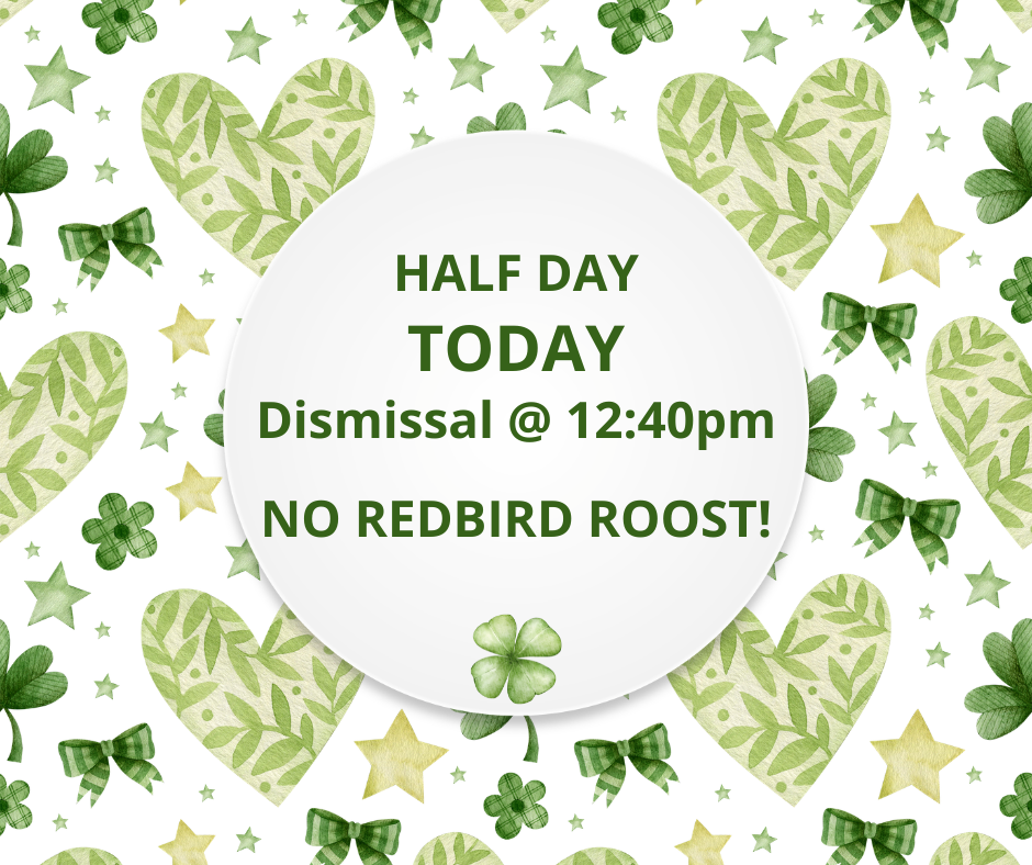 Half Day- Today at 12:40pm! No Redbird Roost
