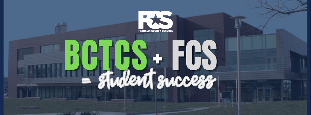 Promotional graphic featuring a modern educational building with large glass windows and a brick facade, set against a lawn with leafless trees. The overlay includes the Franklin County Schools logo and the message: “BCTCS + FCS = Student Success,” highlighting the partnership between Bluegrass Community and Technical College System and Franklin County Schools to support student achievement.