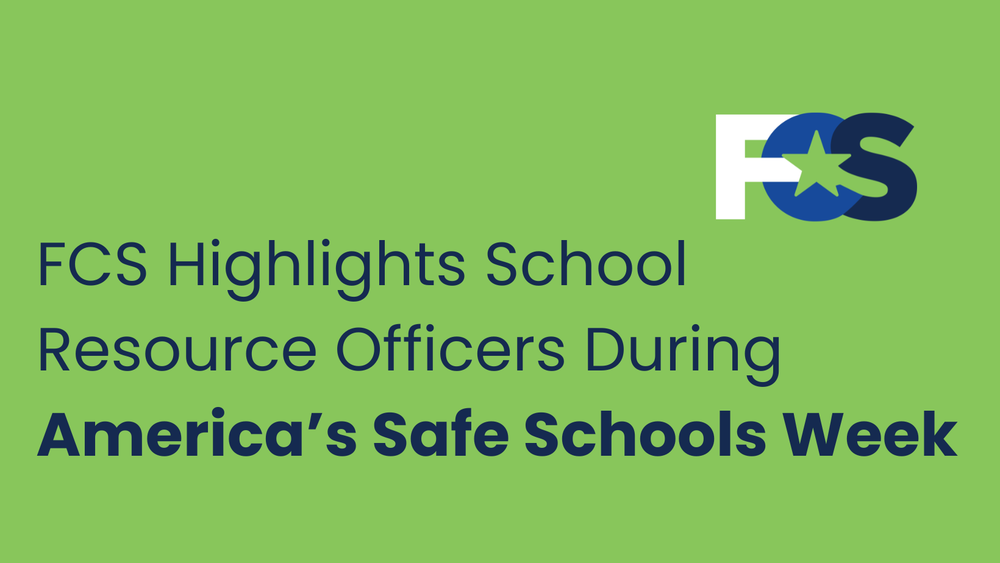 Graphic with a bright green background and navy text that says "FCS Highlights School Resource Officers During America's Safe Schools Week" The FCS logo is in the top right corner.