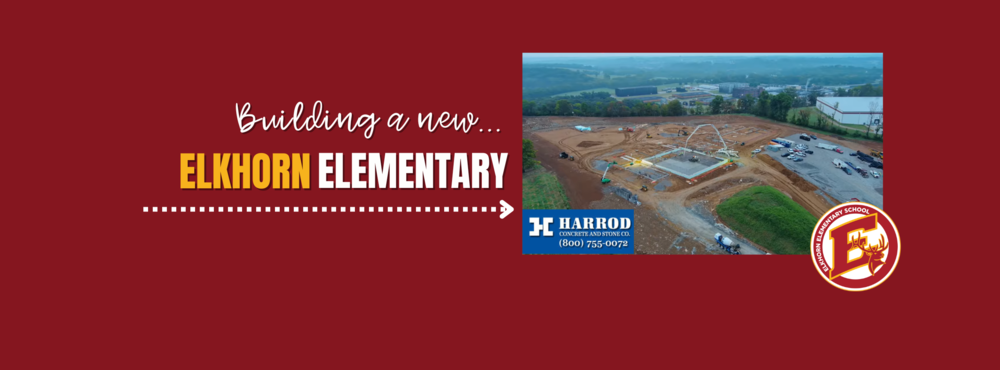 building a new Elkhorn Elementary School with our partners Harrod Concrete Logo and Elkhorn Logo present. Maroon back ground. Yellow and white text. P:icture includes a snapshot of the new construction from a drone's perspective.