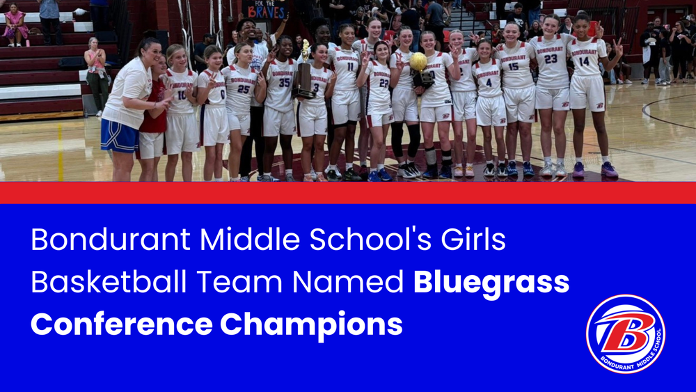 Landscape graphic with a photo on the top of the BMS Lady Braves Basketball Team. The bottom is a blue background with white text that says "Bondurant Middle School's Girls Basketball Team Named Bluegrass Conference Champions." The BMS logo is in the bottom right.