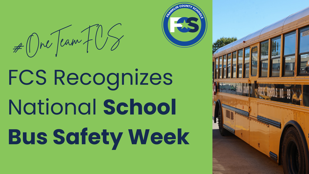 Graphic. Top Left says #OneTeamFCS. Below that is a header that says FCS Recognizes National School Bus Safety Week. The top left has the circle FCS logo. The left side has a photo of a FCS school bus.