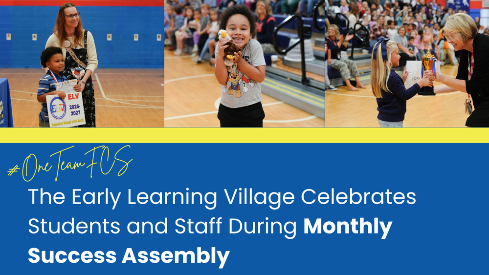 Landscape graphic with three on the top. The top left photo is a student posing with his teacher holding a yard sign that states he's the student of the month. The middle photo is a student holding a small stuffed animal eagle near his face with a big smile. The top right photo is a student receiving a trophy and certificate from the Principal. The text below says #OneTeamFCS The Early Learning Village Celebrates Students and Staff During Monthly Success Assembly