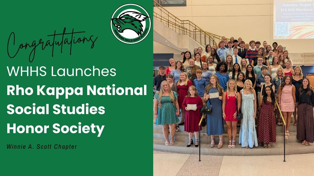 Graphic that states "Congratulations" Next Line: "WHHS Launches Rho Kappa National Social Studies Honor Society" Next Line: "Winnie A. Scott Chapter." Includes a group photo of the inductees from Western Hills High School.