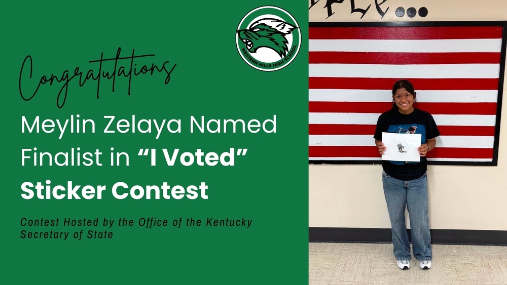 Graphic Top Row: "Congratulations." Middle Row "Meylin Zelaya Named Finalist in "I Voted" Sticker Contest." Bottom Row: Contest Hosted by the Office of the Kentucky Secretary of State