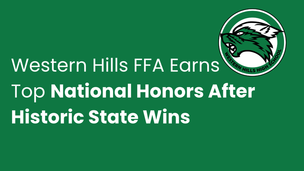 Landscape graphic with a green background and white text that says "Western Hills FFA Earn Top National Honors After Historic State Wins." The WHHS logo is in the top right.
