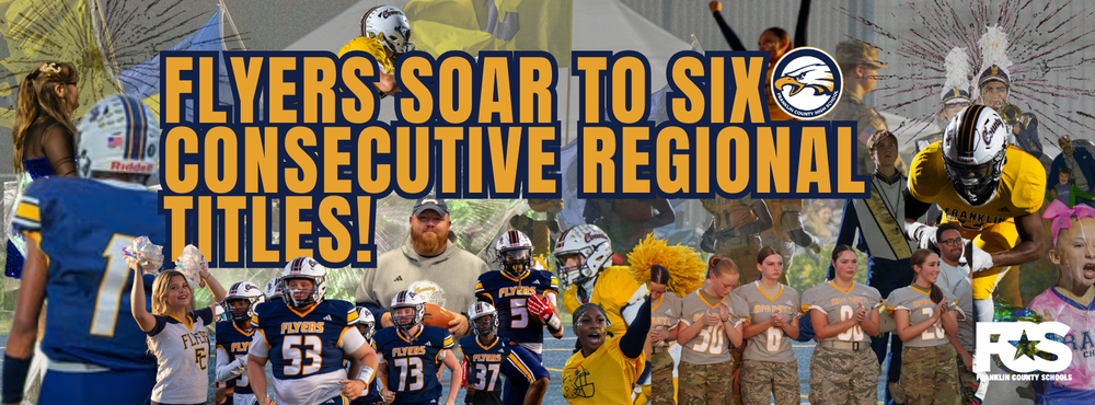 A vibrant collage celebrating Franklin County Flyers’ sixth consecutive regional title. The main headline reads “FLYERS SOAR TO SIX CONSECUTIVE REGIONAL TITLES!” in bold yellow and blue. Action shots include football players on the field, cheerleaders performing, coaches and supporters celebrating, and team members posing. The Franklin County Schools logo appears at the bottom right; the Flyers team logo appears near the headline on the right. The overall tone is triumphant and energetic, highlighting school spirit and community pride.