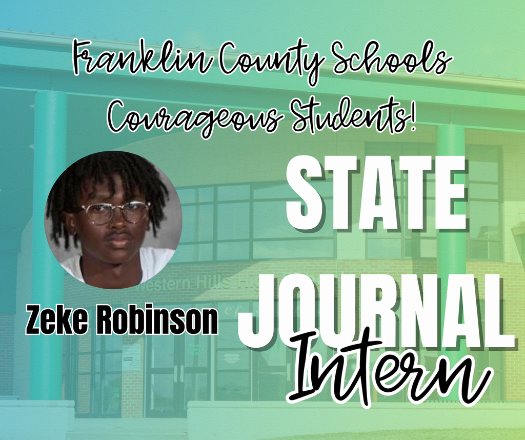 Promotional graphic from Franklin County Schools recognizing student achievement. The background features a school building, likely Western Hills High School. Foreground text reads: “Franklin County Schools,” “Courageous Students!,” “STATE JOURNAL Intern,” and “Zeke Robinson.” A photo of Zeke Robinson is included, celebrating his internship with The State Journal.