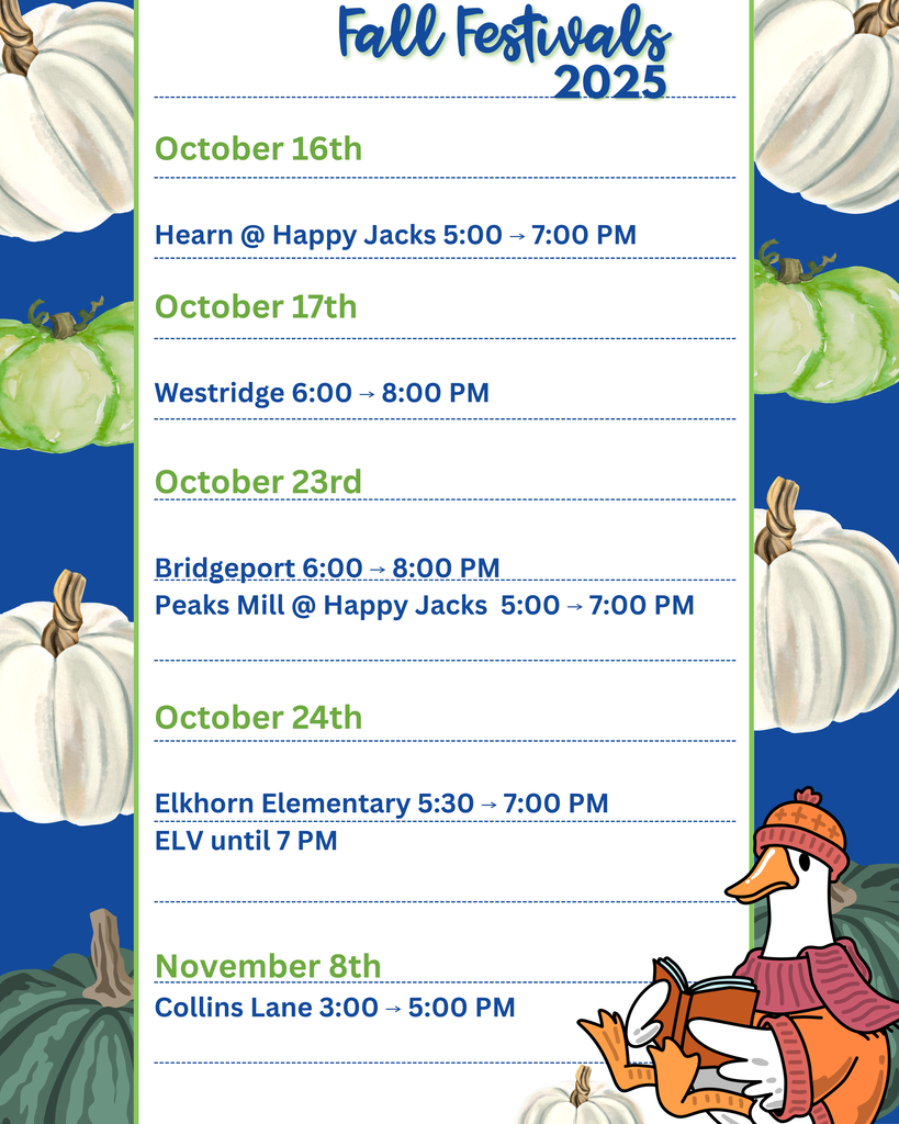 A colorful poster titled “Fall Festivals 2025” features a blue background with green and orange accents. Autumn-themed illustrations include pumpkins, a duck wearing a scarf and hat, and a stack of books with a teacup on top. The poster lists fall festival events for Franklin County Schools: October 16: Hearn @ Happy Jacks, 5:00–7:00 PM October 17: Westridge, 6:00–8:00 PM October 23: Bridgeport, 6:00–8:00 PM; Peaks Mill @ Happy Jacks, 5:00–7:00 PM October 24: Elkhorn Elementary, 5:30–7:00 PM; ELV until 7 PM November 8: Collins Lane, 3:30–5:30 PM