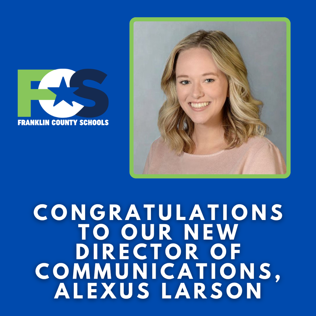 Franklin County Schools is pleased to announce the hiring of Alexus Larson as the new Director of Communications.