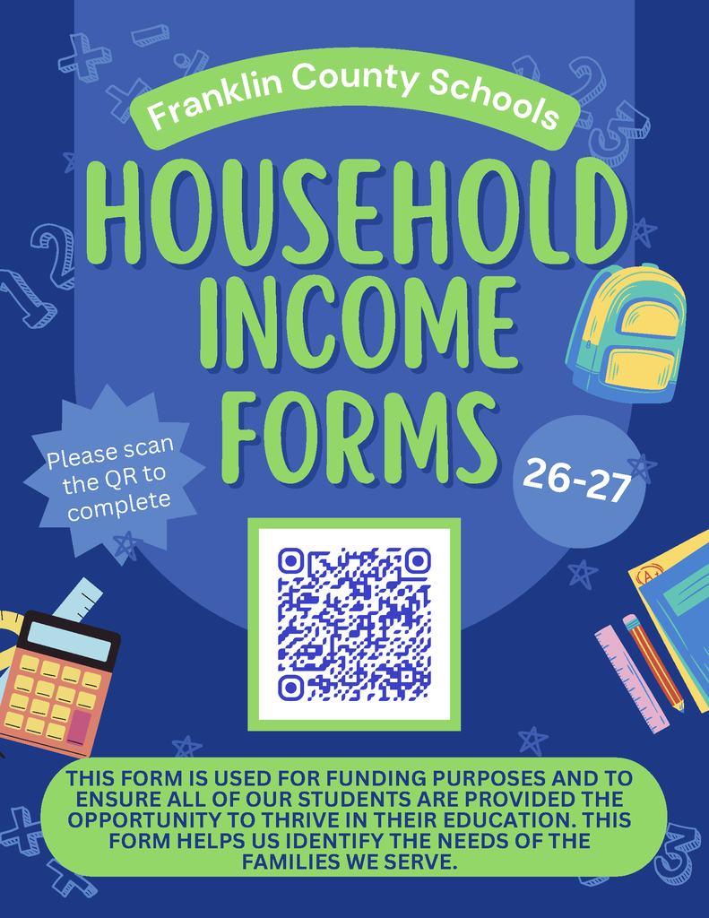 Completing the confidential Household Income Forms helps Franklin County Schools qualify for important federal and state funding that supports academic programs, technology, school safety, mental health services, family engagement, and other resources that benefit students.