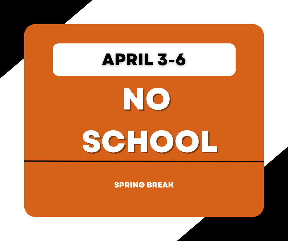 no school April 3-6 for spring break