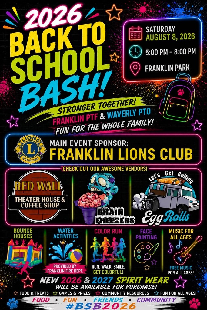 Back to school bash.  August 8, 2026, 5:00pm to 8:00PM at the franklin park.  Franklin PFT and Waverly PTO.