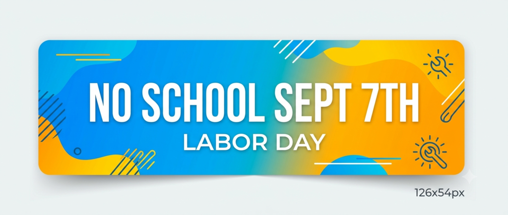 No school Sept 7th Labor Day