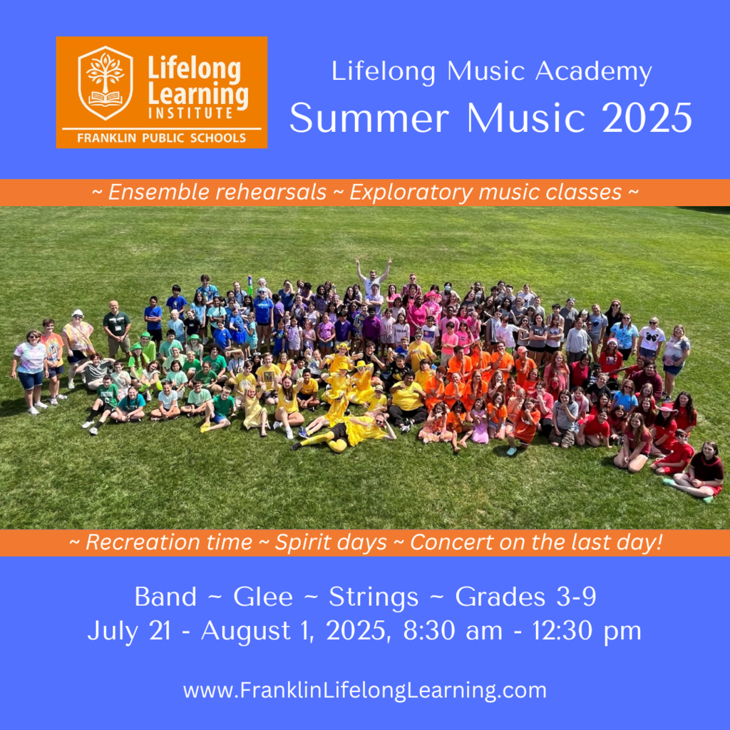 Summer Music 2025. July 21 - August 1, 2025. Go to www.FranklinLifelongLearning.com and choose Lifelong Music Academy.