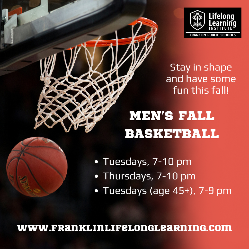 Men's fall basketball starts soon. Go to franklinlifelonglearning.com. 