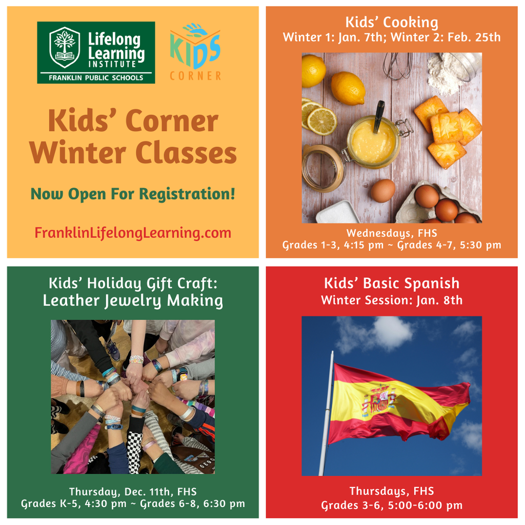 Kids' Corner winter classes: Cooking, Holiday Gift Craft, Spanish. Go to FranklinLifelongLearning.com and choose Community Learning.