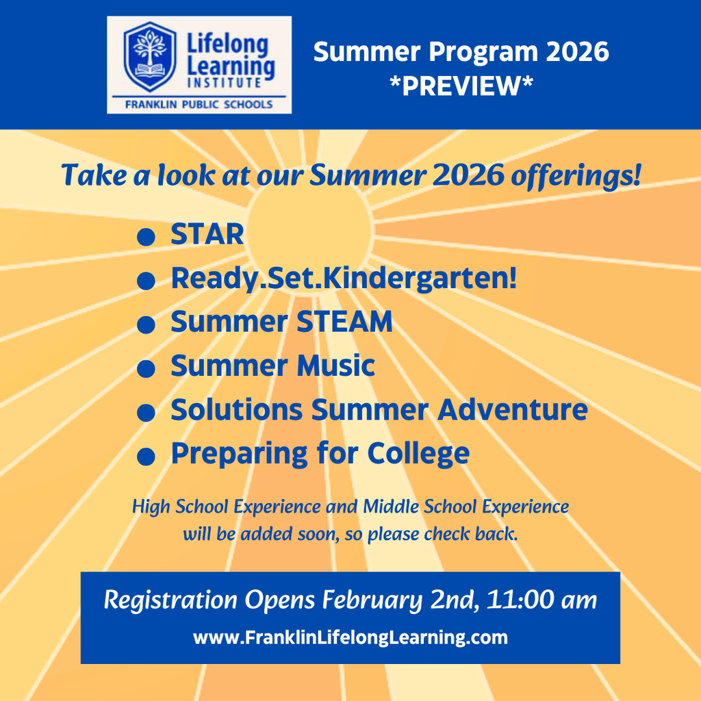 Lifelong Learning Summer 2026 registration opens February 2, 2026 at 11 am. Go to www.FranklinLifelongLearning.com and choose Summer Program.