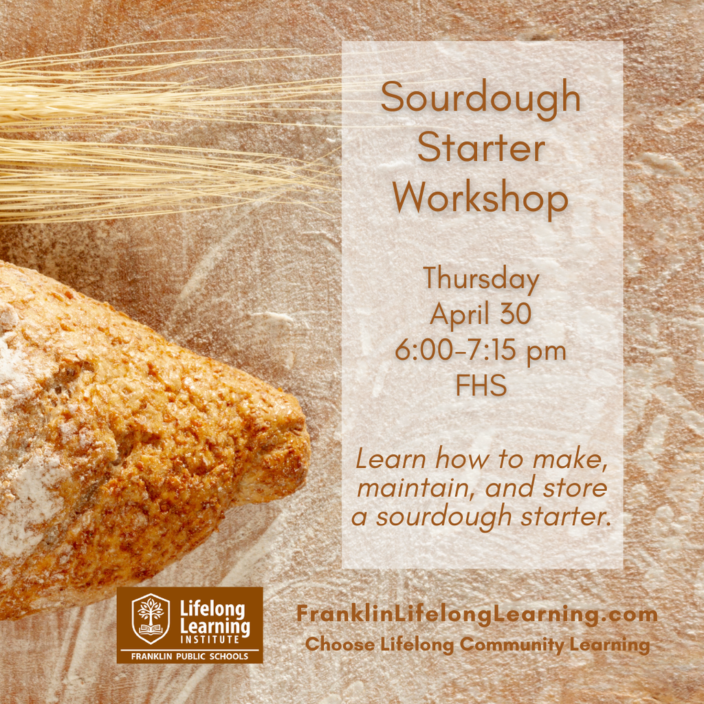 Sourdough Starter Workshop April 30, FHS. Go to bit.ly/3Mzy6cp to register.