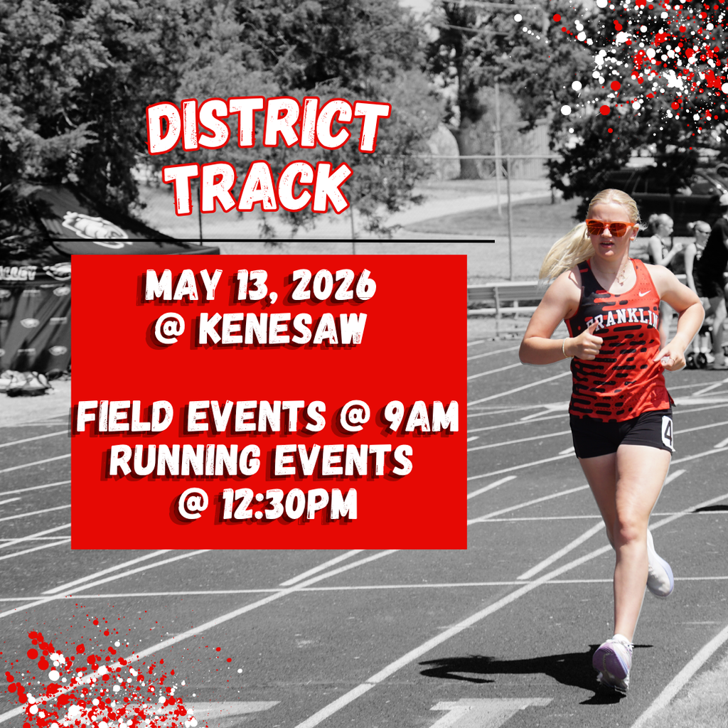  Graphic for  District Track  on May 13, 2026  @ Kenesaw  .  Field Events @ 9AM Running Events  @ 12:30PM