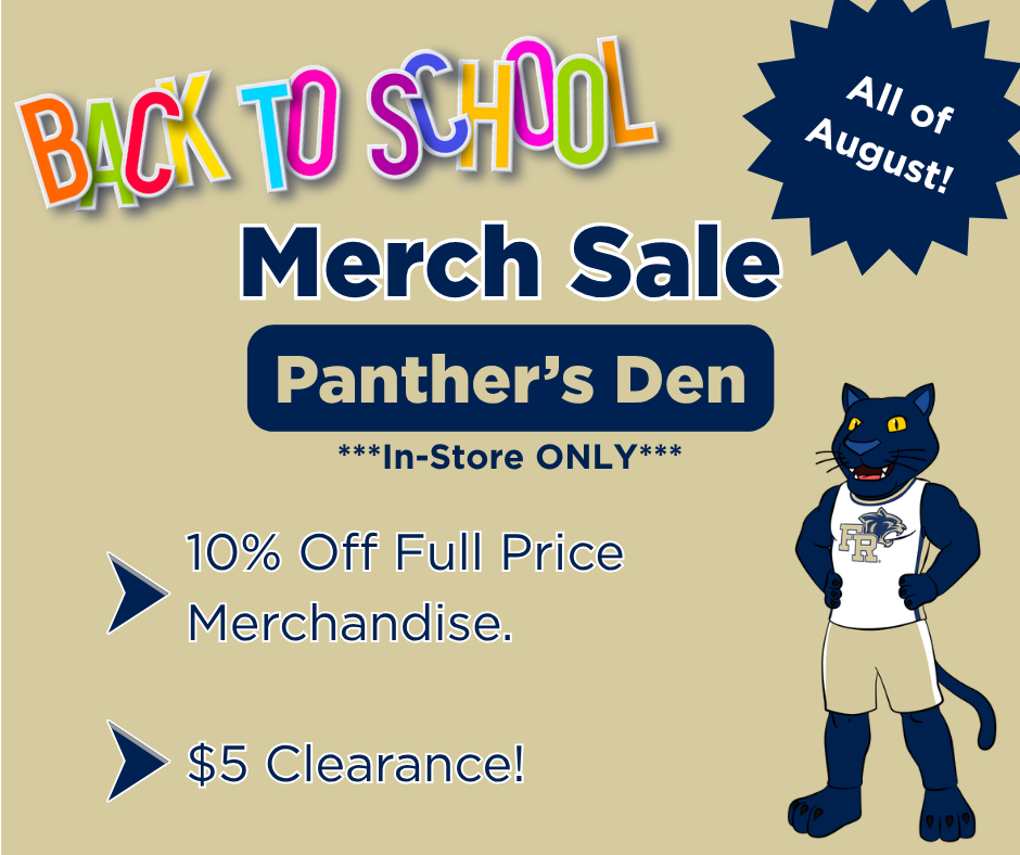 Back to school Merch Sale at the Panther's Den. 10% off full price merchandise and $5 clearance. All of August.