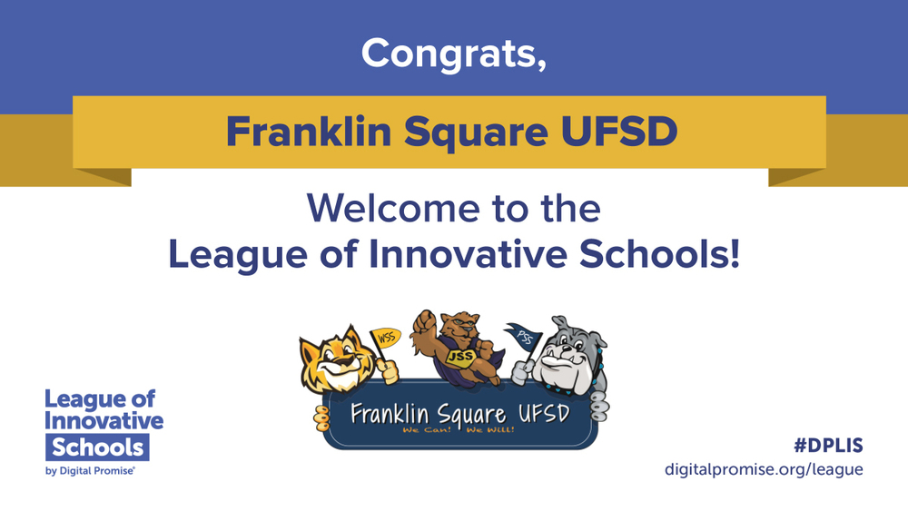 Congrats, Franklin Square UFSD! Welcome to the League of Innovative Schools!