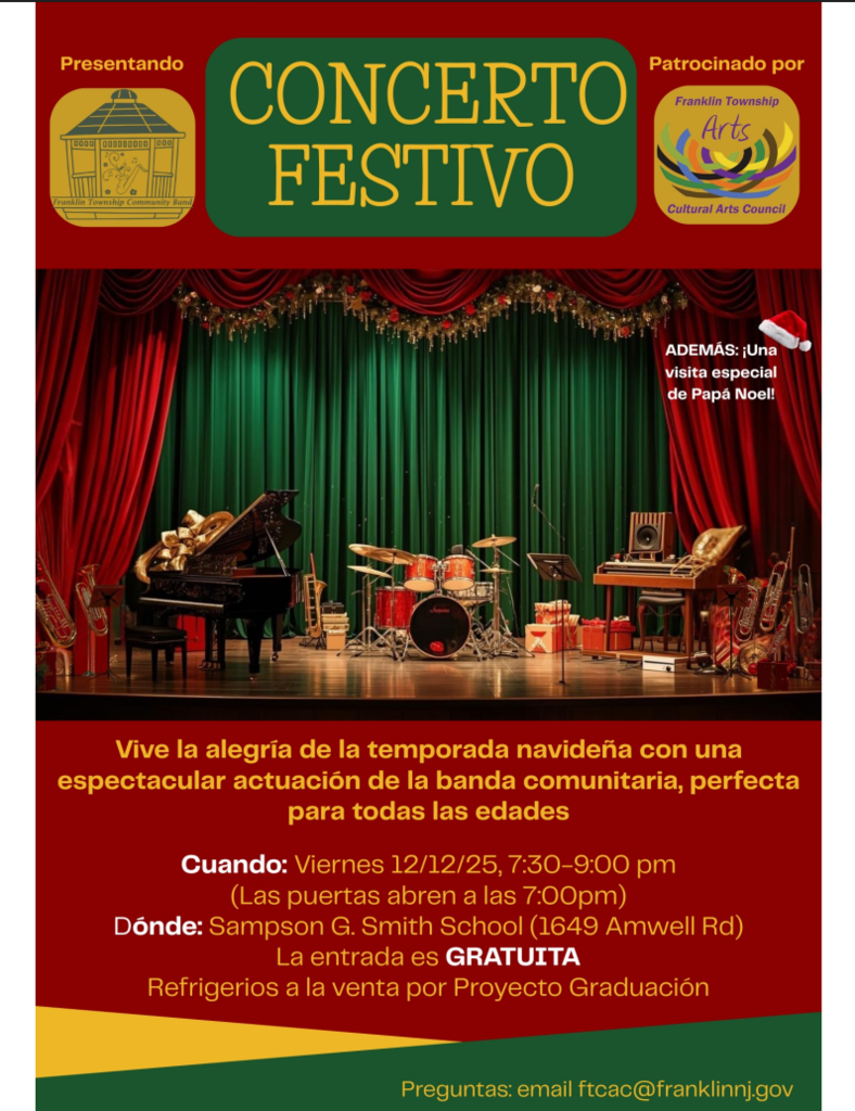 Experience the joy of the holiday season with a spectacular community band performance, perfect for all ages  When: Friday 12/12/25, 7:30-9:00 pm (Doors open at 7:00pm)  Where: Sampson G. Smith School (1649 Amwell Rd) Admission is FREE  Refreshments for sale by Project Graduation  Questions: email ftcac@franklinnj.gov 