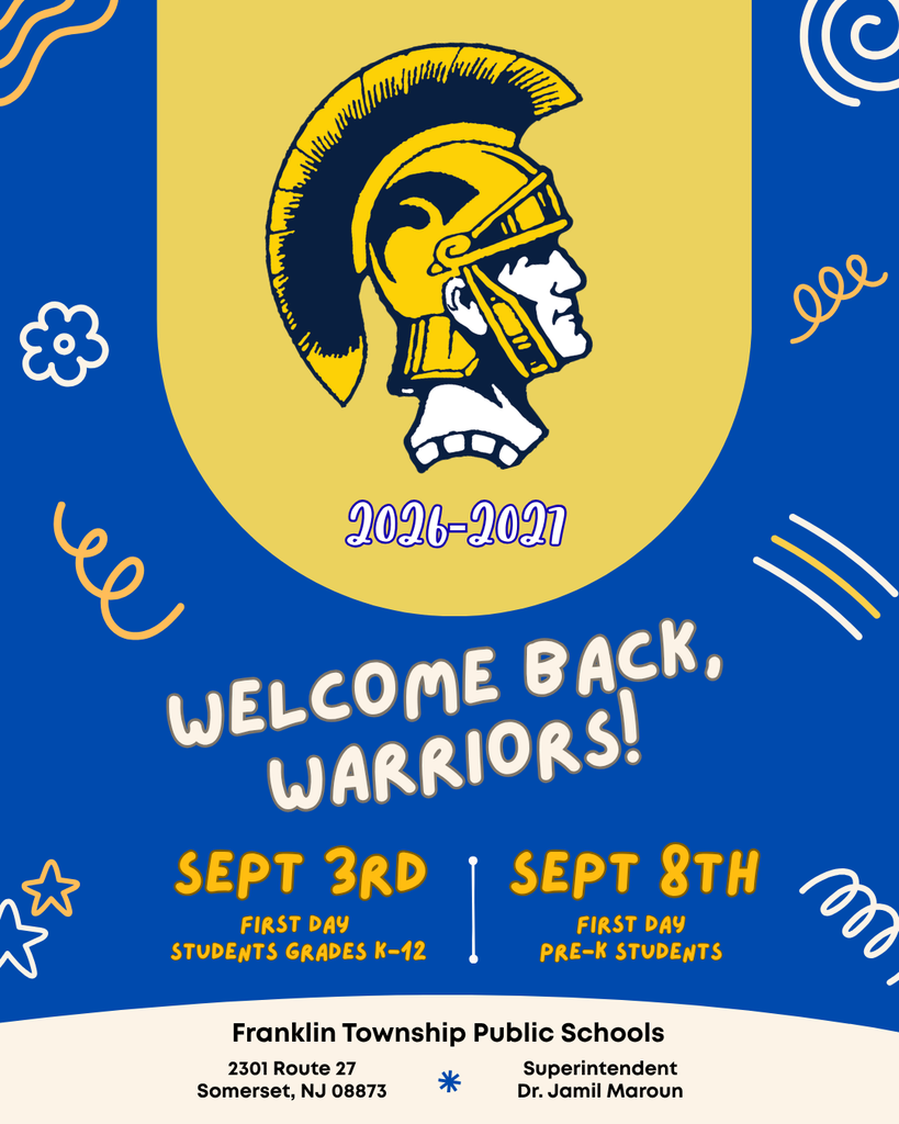 Welcome Back Information: First Day for Grades K-12 is September 3rd. First Day for Pre-K Students is September 8th. Board Office Address is 2301 Rt. 27 Somerset, NJ. Superintendent is Dr. Jamil Maround
