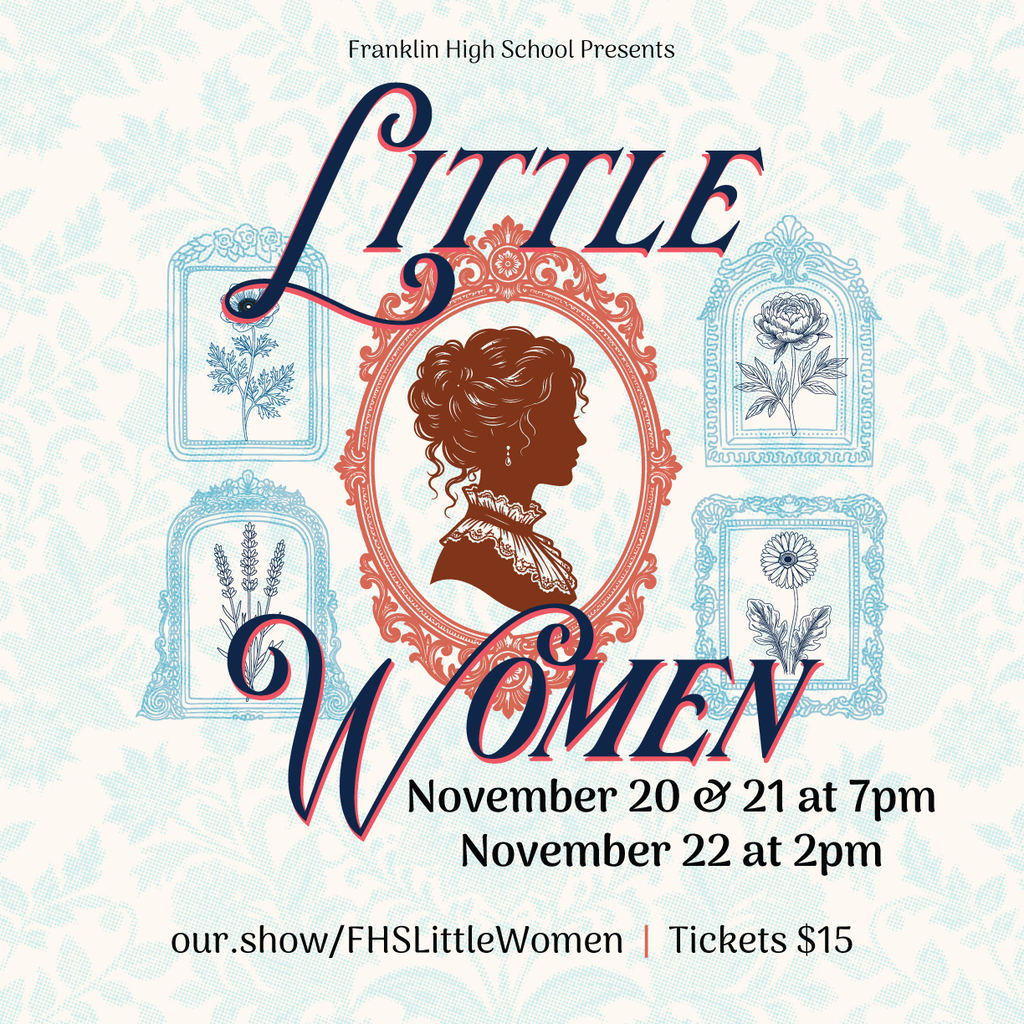 An event poster for "Little Women" at Franklin High School. The poster has a woman's profile in an oval frame. It includes dates and times.