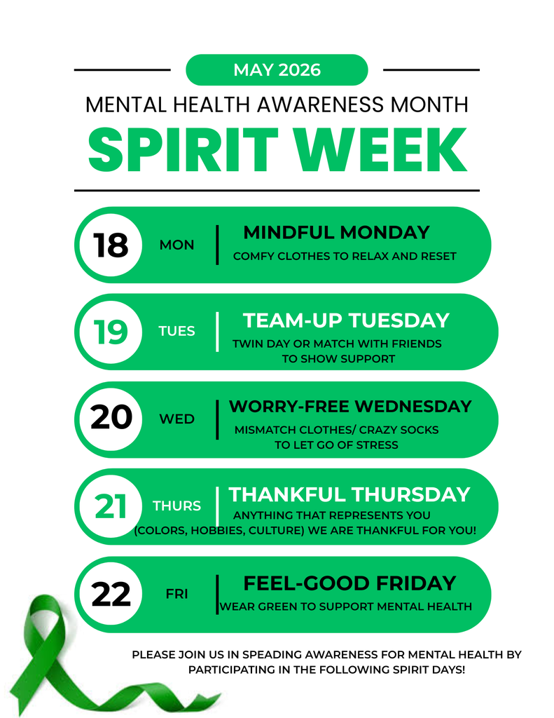    🌟 Mental Health Spirit Week Is Coming! 🌟   📅 Join us for Mental Health Spirit Week!  This week is all about self‑care, kindness, connection, and well‑being—and we want students and families to participate together!   ✅ Dress up  ✅ Try daily wellness activities  ✅ Start conversations about mental health  ✅ Have fun while supporting healthy minds   🧠💚 Every day brings a new theme to remind us that mental health matters for everyone.  
