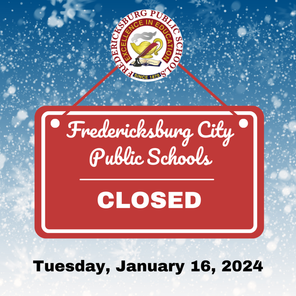 Fredericksburg City Public Schools will be closed tomorrow, Tuesday, January 16 due to current weather conditions and uncertain weather forecasts for the morning that include freezing rain or ice that could impact safe travel.  Employees are on Code Red. Essential workers should report at 10am.